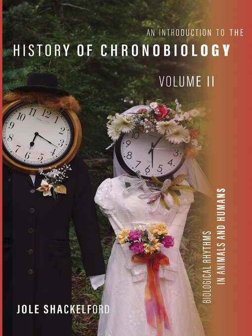 Title details for An Introduction to the History of Chronobiology, Volume 2 by Jole Shackelford - Available